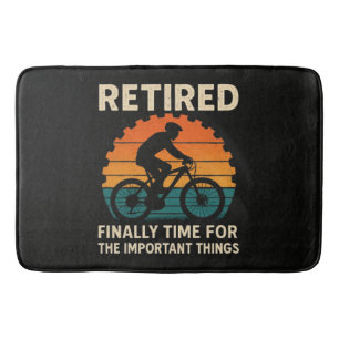 Retired Finally Time For The Important Things Bath Mat