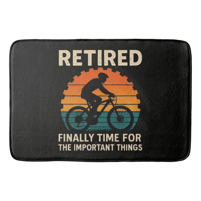 Retired Finally Time For The Important Things  Bath Mat (Front)