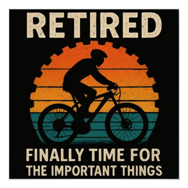 Retired Finally Time For The Important Things  Poster (Front)