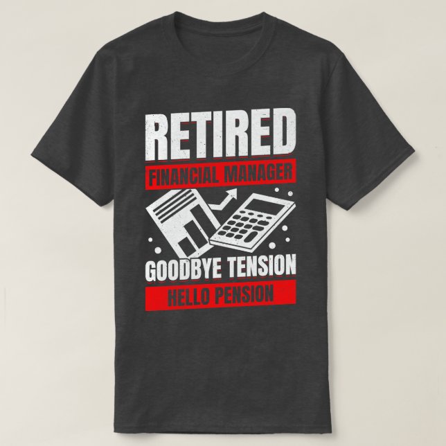 Retired Financial Manager Retirement Gift T-Shirt (Design Front)