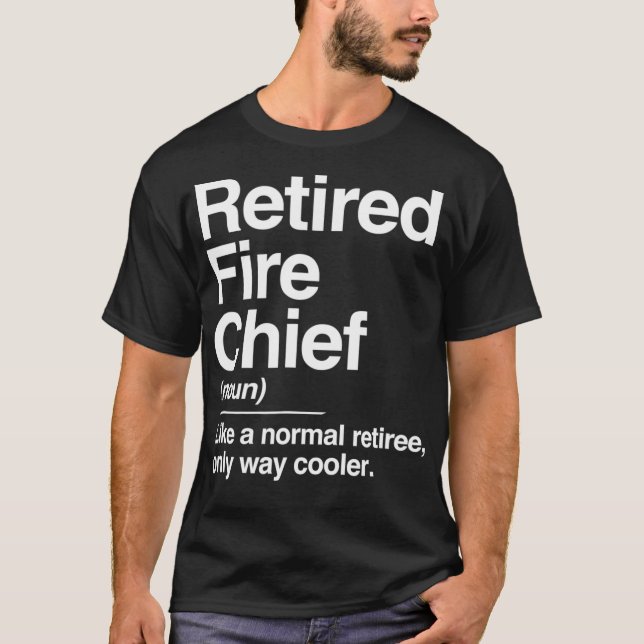 Retired Fire Chief Definition Normal Only Cooler T-Shirt (Front)