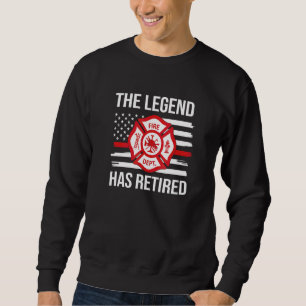 Retired Fire Chief Quote Fireman Retirement Firef Sweatshirt
