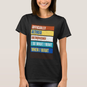 Retired Fire Dispatcher Retirement  Retired Fire T-Shirt