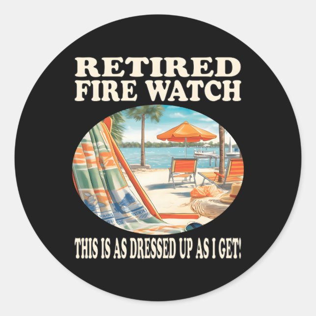Retired Fire Watch Relaxation Classic Round Sticker (Front)