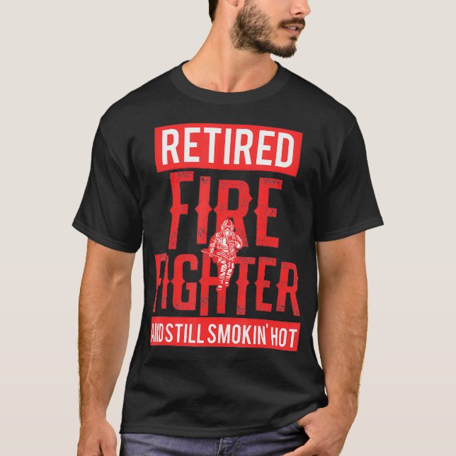Retired Firefighter Fireman Retirement Party T-Shirt (Front)