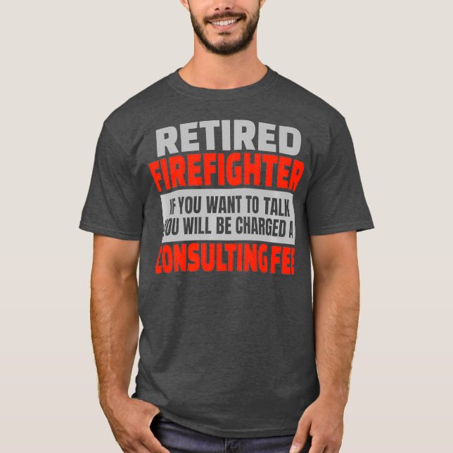 Retired Firefighter Funny Retirement Party Humour T-Shirt (Front)