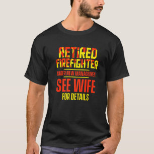 Retired Firefighter See Wife Fireman Retirement  2 T-Shirt