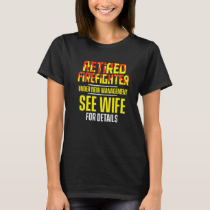 Retired Firefighter See Wife Fireman Retirement T-Shirt