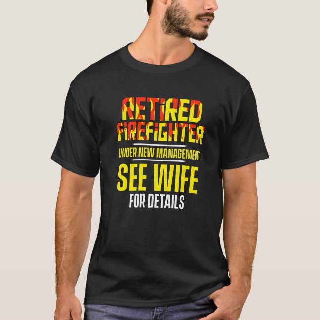 Retired Firefighter See Wife Fireman Retirement   T-Shirt (Front)
