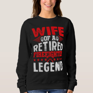Retired Firefighter Wife Fireman Retirement Sweatshirt