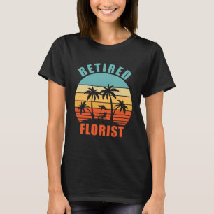 Retired Florist Florist Happy Retirement T-Shirt