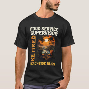 Retired Food Service Supervisor - Funny Retirement T-Shirt