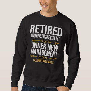 Retired Footwear Specialist Under New Management Sweatshirt
