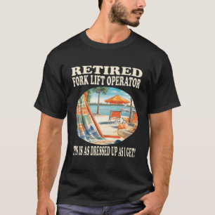 Retired Fork Lift Operator Relaxation T-Shirt