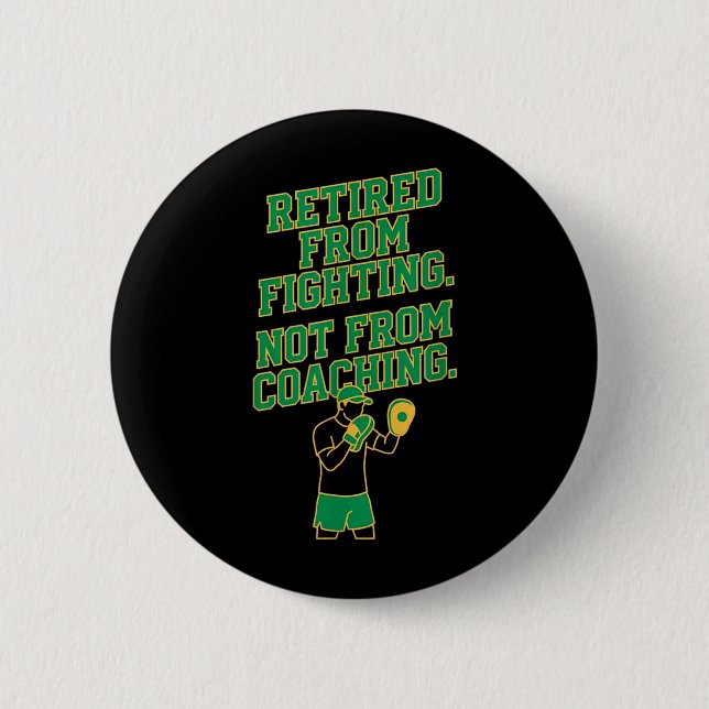 Retired from Fighting Not from Coaching Funny 6 Cm Round Badge (Front)