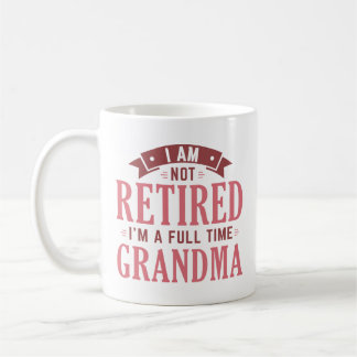 Retired Full Time Grandma Coffee Mug