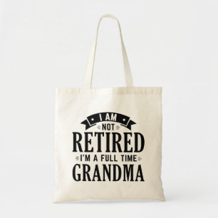 Retired Full Time Grandma Tote Bag