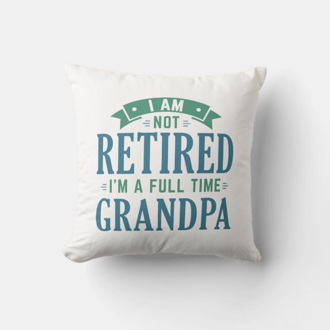 Retired Full Time Grandpa Cushion (Front)
