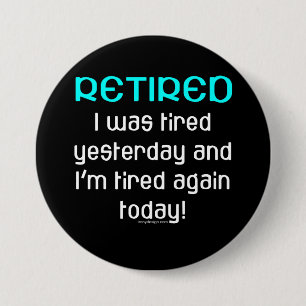 Retired Funny Saying 7.5 Cm Round Badge