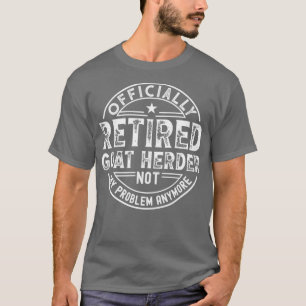 Retired Goat Herder  T-Shirt