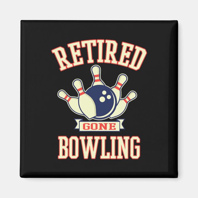 Retired Gone Bowling Ball Cute Retirement Gift  Magnet (Front)
