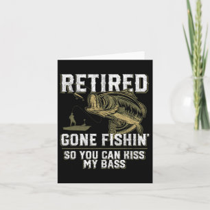 Retired Gone Fishin' Funny Byss Fishing Fisherman  Card