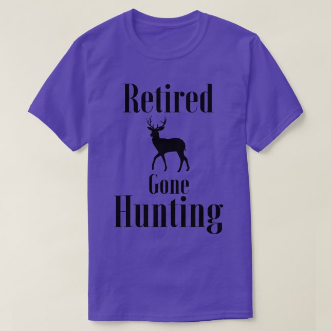 Retired Gone Hunting Deer Retirement Funny Hunter  T-Shirt (Design Front)