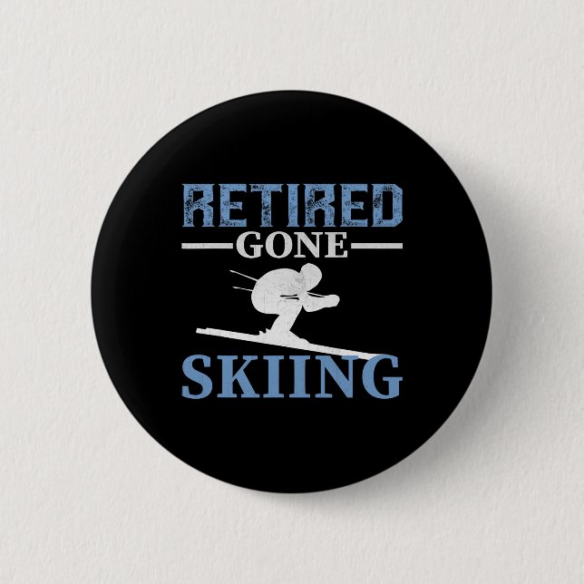 Retired Gone Skiing  6 Cm Round Badge (Front)