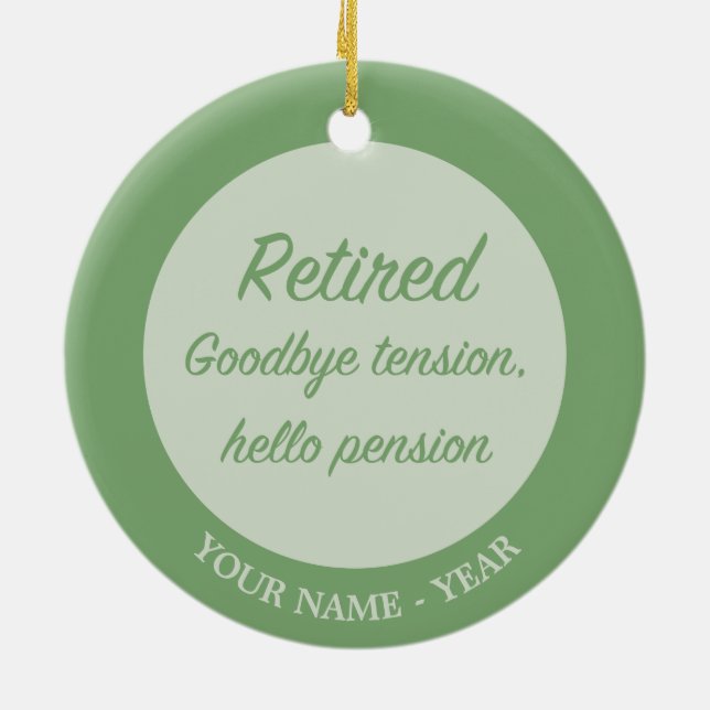 Retired: Goodbye tension, hello pension Ceramic Ornament (Back)