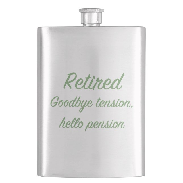 Retired: Goodbye tension, hello pension Hip Flask (Front)