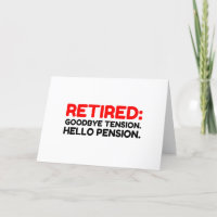 Retired Goodbye Tension Hello Pension