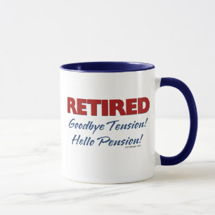 Retired: Goodbye Tension Hello Pension! Mug