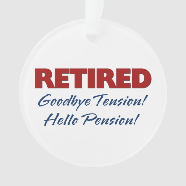 Retired: Goodbye Tension Hello Pension! Ornament (Front)