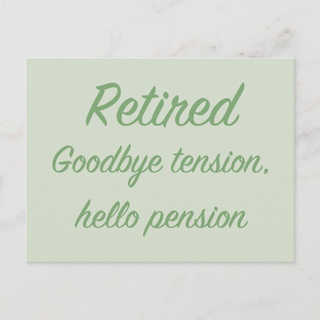 Retired: Goodbye tension, hello pension Postcard (Front)