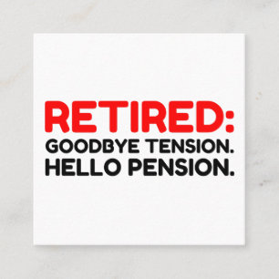 Retired Goodbye Tension Hello Pension Square Business Card