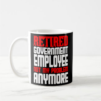 Retired Government Employee Retirement Party Coffee Mug