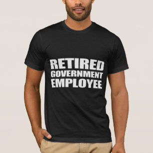 retired government employee T-Shirt
