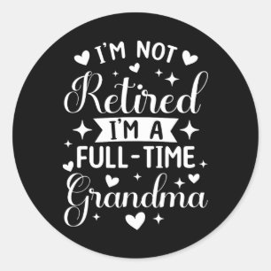 Retired Grandma Shirt Full Time Grandma Nana Mothe Classic Round Sticker
