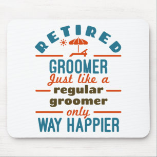 Retired Groomer Funny Retirement Happier Mouse Pad