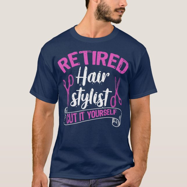 Retired Hair Stylist Hairdresser Retirement Gift T-Shirt (Front)