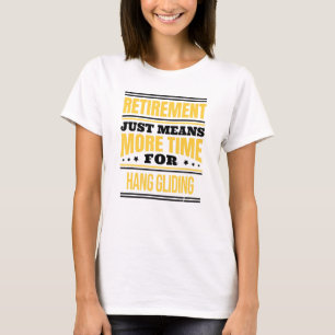 Retired Hang Gliding Saying Retirement T-Shirt