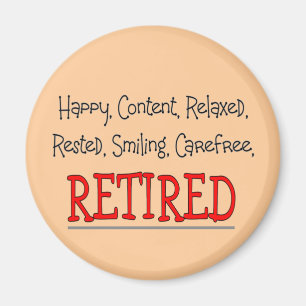 "RETIRED- Happy, Carefree, Relax"...Funny Magnet