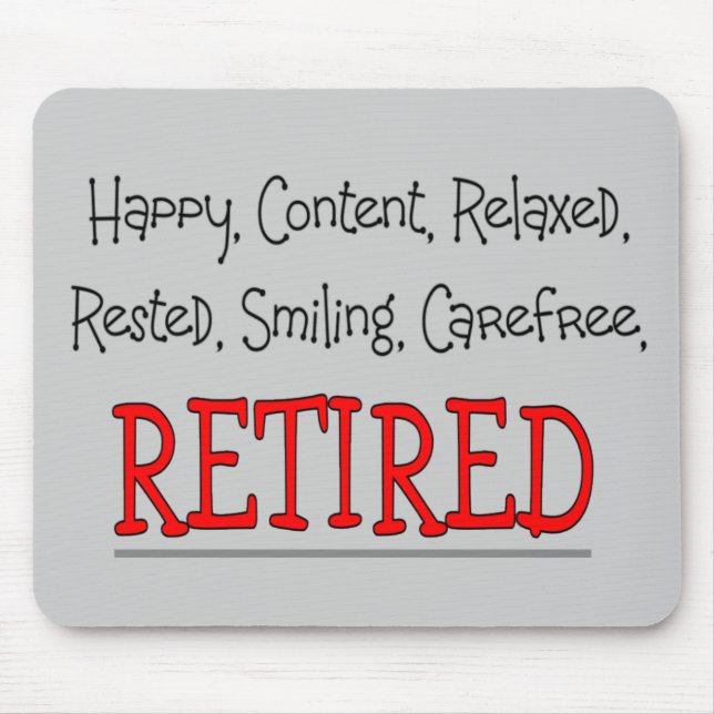 "RETIRED- Happy, Carefree, Relax"...Funny Mouse Pad (Front)