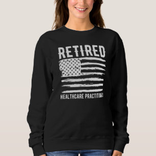 Retired Healthcare Practitioner Profession America Sweatshirt