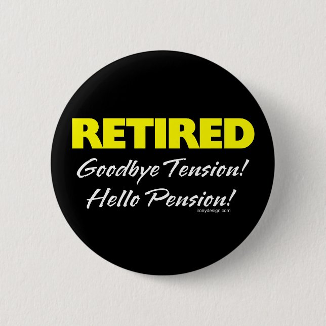 Retired Hellow Pension (Dark) 6 Cm Round Badge (Front)