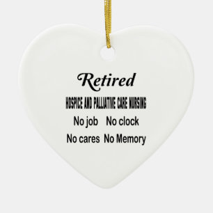 Retired Hospice and palliative care nursing No job Ceramic Ornament