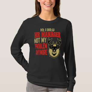 Retired Hr Manager Deer Hunting T-Shirt