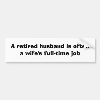 Retired Husband Bumper Sticker