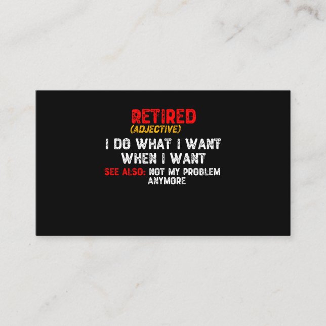 Retired, I Do What I Want When I Want Business Card (Front)