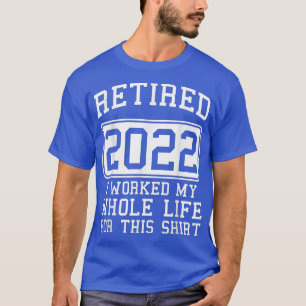 Retired I Worked My Whole Life For This Christmas  T-Shirt